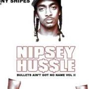The lyrics SHE SAID STOP of NIPSEY HUSSLE is also present in the album Bullets ain't got no name vol ii (2009)