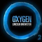The lyrics OXYGEN of LINCOLN BREWSTE is also present in the album Oxygen (2014)