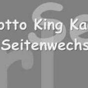 The lyrics SEITENWECHSEL of LOTTO KING KARL is also present in the album Seitenwechsel (2008)