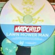 The lyrics LAWN MOWER MAN of MADCHILD is also present in the album Lawn mower man (2013)