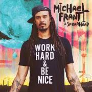 The lyrics IS IT WORTH A PENNY TO YOU of MICHAEL FRANTI AND SPEARHEAD is also present in the album Work hard and be nice (2020)