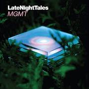 The lyrics ALL WE EVER WANTED WAS EVERYTHING of MGMT is also present in the album Late night tales: mgmt (2011)