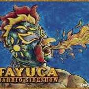 The lyrics BEGINNER'S LUCK of FAYUCA is also present in the album Barrio sideshow (2013)