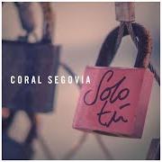 The lyrics SOLO TÚ of CORAL SEGOVIA is also present in the album Solo tú (2015)