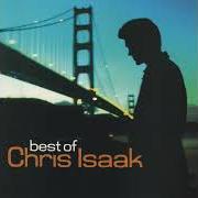 The lyrics FOREVER BLUE of CHRIS ISAAK is also present in the album Best of (2006)