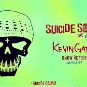 The lyrics KNOW BETTER of KEVIN GATES is also present in the album Suicide squad: the album (2016)