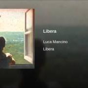 The lyrics TI RITROVO of LUCA MANCINO is also present in the album Libera (2013)