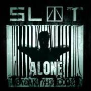 The lyrics ALONE of SLOT is also present in the album Break the code (2011)