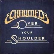 The lyrics OVER YOUR SHOULDER of CHROMEO is also present in the album Over your shoulder (2013)