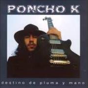The lyrics CINE, CINE of PONCHO K is also present in the album Destino de pluma y mano (2003)
