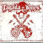 The lyrics LE DRAPEAU of TAGADA JONES is also present in the album Le feu aux poudres (2006)