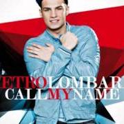 The lyrics CALL MY NAME of PIETRO LOMBARDI is also present in the album Jackpot (2011)
