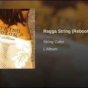 The lyrics RAGGA STRING of STRING COLOR is also present in the album L'album (2004)