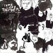 The lyrics SATAN SAID DANCE of CLAP YOUR HANDS SAY YEAH is also present in the album Some loud thunder (2007)