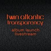 The lyrics DIRTY of TWIN ATLANTIC is also present in the album Transparency (2022)