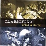 The lyrics THIS IS FOR of CLASSIFIED is also present in the album Trial & error (2003)