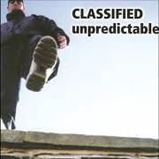 The lyrics UNPREDICTABLE of CLASSIFIED is also present in the album Unpredictable (2000)