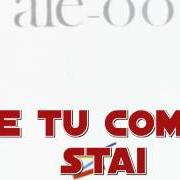 The lyrics E TU COME STAI? of CLAUDIO BAGLIONI is also present in the album Alè-oò (1982)