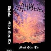 The lyrics MINÄ OLEN TIE of UNHOLA is also present in the album Minä olen - demo (1998)