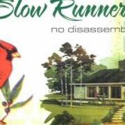 The lyrics NO DISASSEMBLE of SLOW RUNNER is also present in the album No disassemble (2006)