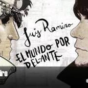 The lyrics UN AMOR SIN ESTRENAR of LUIS RAMIRO is also present in the album El mundo por delante (2011)