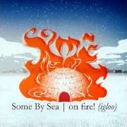 The lyrics ONLY ONE BULLET of SOME BY SEA is also present in the album On fire (igloo) (2006)