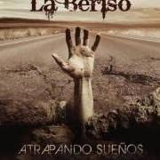 The lyrics TODO ES MENTIRA of LA BERISO is also present in the album Atrapando sueños (2011)