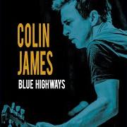 The lyrics BAD BAD WHISKEY of COLIN JAMES is also present in the album Blue highways (2016)