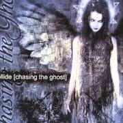 The lyrics LIKE YOU WANT TO BELIEVE of COLLIDE is also present in the album Chasing the ghost (2001)