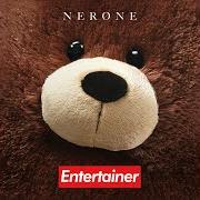 The lyrics MI SONO INNAMORATO DI UNA STRONZA of NERONE is also present in the album Entertainer (2018)
