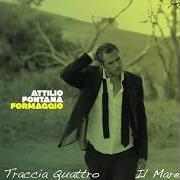 The lyrics IL MARE of ATTILIO FONTANA is also present in the album Formaggio (2014)