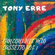 The lyrics IN UN ANGOLO DI CIELO of TONY ERRE is also present in the album Canzoni nel mio cassetto vol 1