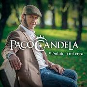 The lyrics SIENTATE A MI VERA of PACO CANDELA is also present in the album Sientate a mi vera (2015)