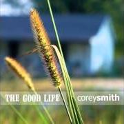 The lyrics LONG WAY TO GO of COREY SMITH is also present in the album The good life (2005)