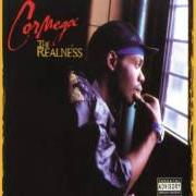 The lyrics R U MY NIGGA? of CORMEGA is also present in the album The realness (2001)