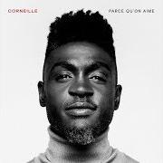 The lyrics LE CHANT DES CYGNES of CORNEILLE is also present in the album Parce qu'on aime (2019)