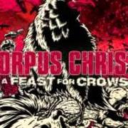The lyrics LITTLE MISS LETYOUKNOW of CORPUS CHRISTII is also present in the album A feast for crows (2010)