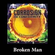 The lyrics BROKEN MAN of CORROSION OF CONFORMITY is also present in the album Deliverance (1994)