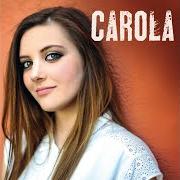 The lyrics MI SEI SCOPPIATO DENTRO IL CUORE of CAROLA CAMPAGNA is also present in the album Carola (2015)