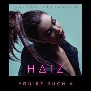 The lyrics YOU'RE SUCH A of HAILEE STEINFELD is also present in the album Haiz (2015)