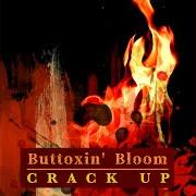 The lyrics JOHNNY GOOD of CRACK UP is also present in the album Buttoxin' bloom (2002)