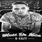 The lyrics LOADED of G-EAZY is also present in the album Must be nice (2012)