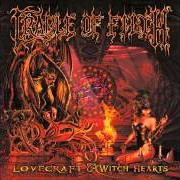 The lyrics HER GHOST IN THE FOG of CRADLE OF FILTH is also present in the album Lovecraft and witch hearts (2002)