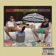 The lyrics EL PUTO AVE FÉNIX of AUTODIDAKTAS is also present in the album Superfrescos (2016)