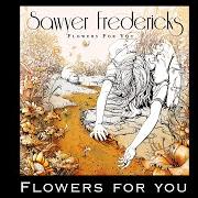 The lyrics CALL IT GOOD of SAWYER FREDERICKS is also present in the album Flowers for you (2020)