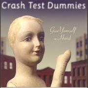 The lyrics I WANT TO PAR-TAY! of CRASH TEST DUMMIES is also present in the album Give yourself a hand (1999)