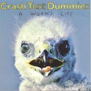 The lyrics A WORM'S LIFE of CRASH TEST DUMMIES is also present in the album A worm's life (1996)