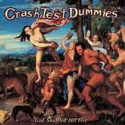 The lyrics TWO KNIGHTS AND MAIDENS of CRASH TEST DUMMIES is also present in the album God shuffled his feet (1993)