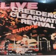 The lyrics PROUD MARY of CREEDENCE CLEARWATER REVIVAL is also present in the album Live in europe (1973)