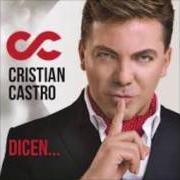 The lyrics EL VINO Y LAS ROSAS of CRISTIAN CASTRO is also present in the album Dicen (2016)